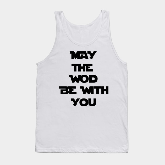 May The WOD Be With You - Black Tank Top by ZSBakerStreet